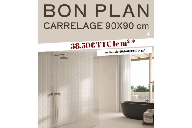 01/09/2025 - Opération bon plan carrelage 90x90 cm